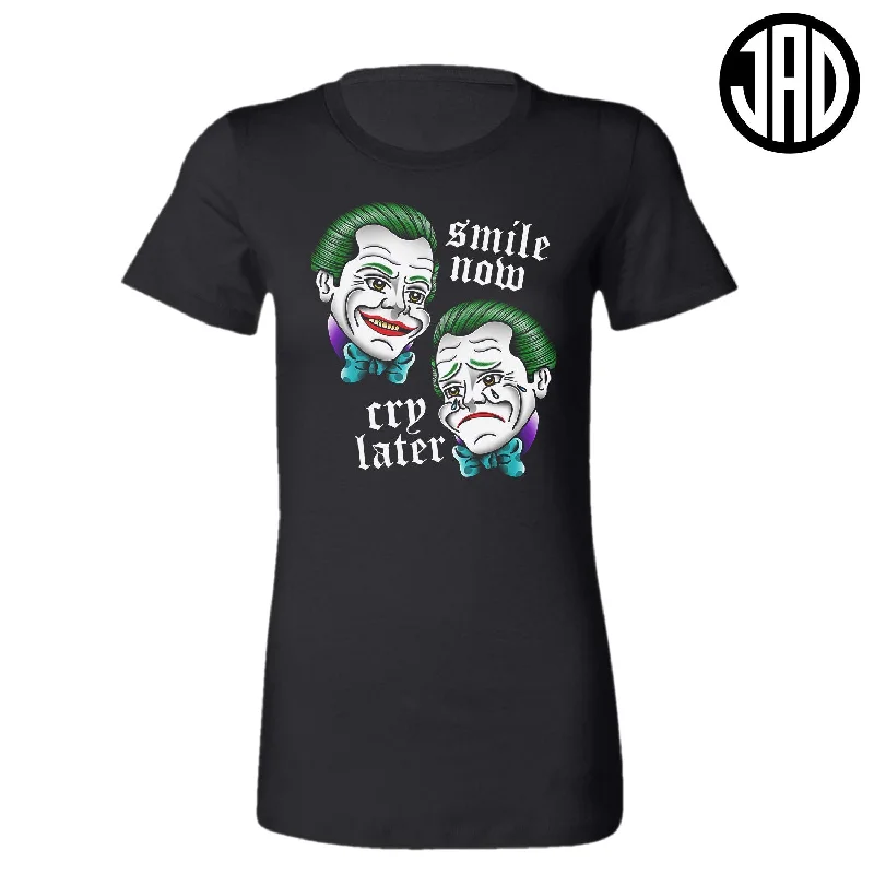 Personality Publicity Smile Now Cry Later - Women's Tee